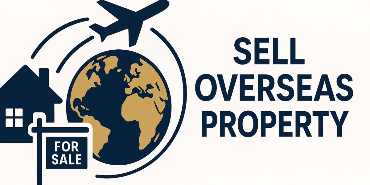 How to Sell Oveseas Property Efficiently and Profitably