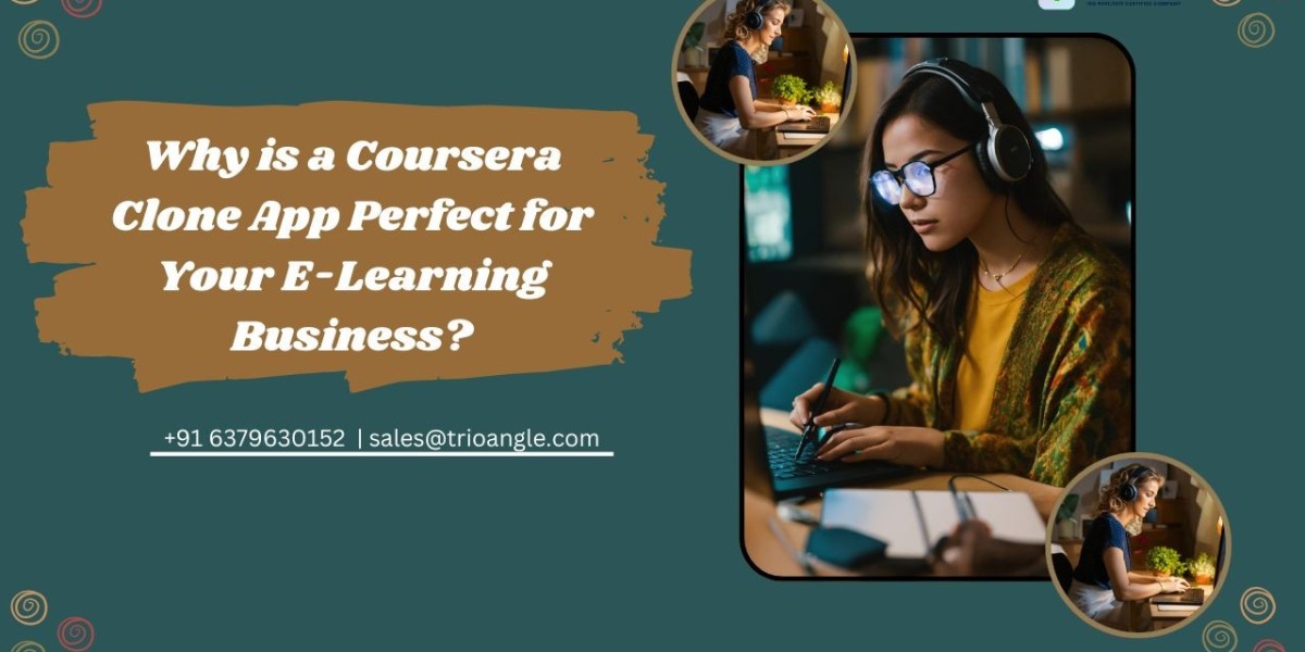 Why is a Coursera Clone App Perfect for Your E-Learning Business?